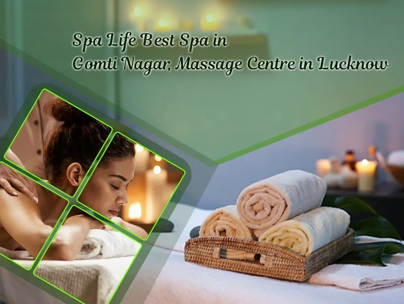 Spa Life - Best Spa in Gomti Nagar, Massage Centre in Lucknow